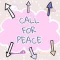 Text showing inspiration Call For Peace. Conceptual photo Make votes to a peaceful world Be calmed relaxed do not fight