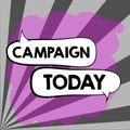 Sign displaying Campaign. Concept meaning organized course of action to promote and sell product service