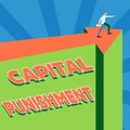 Handwriting text Capital Punishment. Business showcase authorized killing of someone as punishment for a crime Man