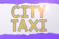 Writing displaying text City Taxi. Business showcase type of vehicle for hire with a driver often for a non-shared ride Royalty Free Stock Photo