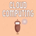 Conceptual caption Cloud Computing. Conceptual photo use a network of remote servers hosted on the Internet Cute