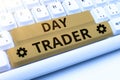 Conceptual caption Day Trader. Business concept A person that buy and sell financial instrument within the day