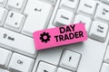 Handwriting text Day Trader. Word for A person that buy and sell financial instrument within the day -48657