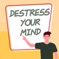 Conceptual caption Destress Your Mind. Business approach to release mental tension, lessen stress