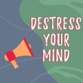 Conceptual caption Destress Your Mind. Business idea to release mental tension, lessen stress