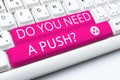 Conceptual caption Do You Need A Push. Business idea Tell us if you can use help motivation from us