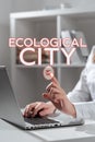 Conceptual caption Ecological City. Business approach human settlement modeled on the selfsustaining structure Royalty Free Stock Photo