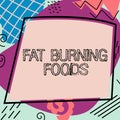 Conceptual caption Fat Burning Foods. Conceptual photo Certain types of food burn calories as you chew them Text Frame