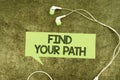 Text showing inspiration Find Your Path. Business approach Search for a way to success Motivation Inspiration