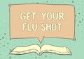 Text caption presenting Get Your Flu Shot. Business overview immunization is given yearly to protect against the
