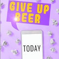 Conceptual caption Give Up Beer. Internet Concept Stop drinking alcohol treatment for addiction healthy diet