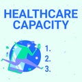 Conceptual caption Healthcare Capacity. Business approach maximum amount of patients provided with the right medical