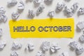 Conceptual caption Hello October. Word Written on Last Quarter Tenth Month 30days Season Greeting Crumpled Notes Placed