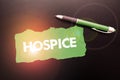 Conceptual caption Hospice. Word for focuses on the palliation of a terminally ill patient's pain