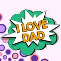 Handwriting text I Love Dad. Business idea Good feelings about my father Affection loving happiness