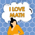 Conceptual caption I Love Math. Word Written on To like a lot doing calculations mathematics number geek person