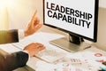 Hand writing sign Leadership Capability. Business approach what a Leader can build Capacity to Lead Effectively