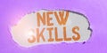 Text sign showing New Skills. Concept meaning Recently Acquired Learned Abilities Knowledge Competences