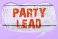 Sign displaying Party Lead. Internet Concept acts as the official representative of their political party Royalty Free Stock Photo