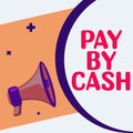 Conceptual caption Pay By Cash. Word for Customer paying with money coins bills Retail shopping Royalty Free Stock Photo