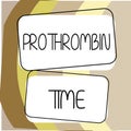 Conceptual caption Prothrombin Time. Word for evaluate your ability to appropriately form blood clots