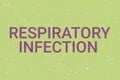 Conceptual caption Respiratory Infection. Word for any infectious disease that directly affects the normal breathing