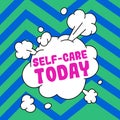 Handwriting text Self Care Today. Business overview the practice of taking action to improve one's own health
