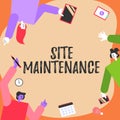 Conceptual caption Site Maintenance. Concept meaning keeping the website secure updated running and bugfree Colleagues