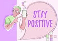 Text caption presenting Stay Positive. Business showcase Engage in Uplifting Thoughts Be Optimistic and Real Line