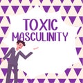 Conceptual caption Toxic Masculinity. Concept meaning describes narrow repressive type of ideas about the male gender