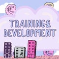 Conceptual caption Traininganddevelopment. Business idea Organize Additional Learning expedite Skills