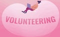 Text sign showing Volunteering. Business concept Provide services for no financial gain Willingly Oblige Lady Drawing