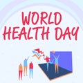 Conceptual caption World Health Day. Business idea global health awareness day celebrated every year on 7 April