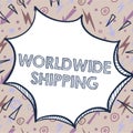 Conceptual caption Worldwide ShippingSea Freight Delivery of Goods International Shipment. Word for Sea Freight Delivery