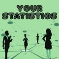 Conceptual caption Your Statistics. Business concept Your Statistics Several Team Members Standing Separate Thinking