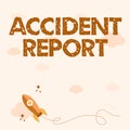 Conceptual display Accident Report. Business concept A form that is filled out record details of an unusual event Rocket