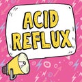Inspiration showing sign Acid Reflux. Business showcase Condition where acid backs up from the stomach to the esophagus