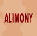 Conceptual display Alimony. Business concept money paid to either husband or wife after a divorce by court order Line