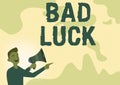 Hand writing sign Bad Luck. Business idea an unfortunate state resulting from unfavorable outcomes Mischance Man Drawing