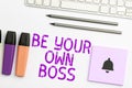 Conceptual display Be Your Own Boss. Business approach Entrepreneurship Start business Independence Self-employed Royalty Free Stock Photo