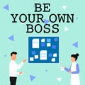 Conceptual display Be Your Own Boss. Word Written on Entrepreneurship Start business Independence Selfemployed