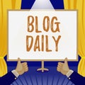 Conceptual display Blog Daily. Business approach Daily posting of any event via internet or media tools Hands Thumbs Up