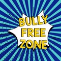 Hand writing sign Bully Free Zone. Business overview Be respectful to other bullying is not allowed here