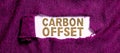 Conceptual display Carbon Offset. Internet Concept Reduction in emissions of carbon dioxide or other gases