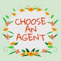 Conceptual display Choose An Agent. Word Written on Choose someone who chooses decisions on behalf of you Frame