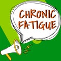 Conceptual display Chronic Fatigue. Word for A disease or condition that lasts for longer time