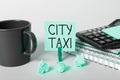 Text caption presenting City Taxi. Business approach type of vehicle for hire with a driver often for a non-shared ride Royalty Free Stock Photo