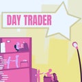 Conceptual display Day Trader. Business approach A person that buy and sell financial instrument within the day Office