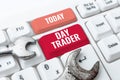 Conceptual display Day Trader. Word for A person that buy and sell financial instrument within the day