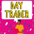 Writing displaying text Day Trader. Business idea A person that buy and sell financial instrument within the day